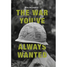 The War You've Always Wanted