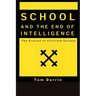 School and the End of intelligence: The Erosion of Civlized Society