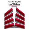 How to Say No to the One You Love