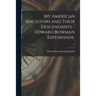 My American Ancestors and Their Descendants / Edward Bowman Espenshade.; 2