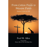 From Cotton Fields to Mission Fields: Stories I Love to Tell