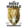 The Holy Hustle: A Manifesto for the Ambitious