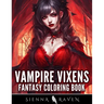 Vampire Vixens: Dark Fantasy Coloring Book for Adults