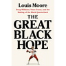 The Great Black Hope: Doug Williams, Vince Evans, and the Making of the Black Quarterback