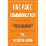 One Page Communicator: A Practical Guide to Mastering One Page Communication