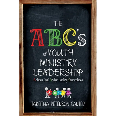 The ABC's of Youth Ministry Leadership: Actions That Bridge Lasting Connections (Pocket Book): Action That Bridge Lasting Connections (Pocket Book)