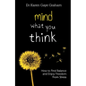 Mind What You Think: How to find balance and enjoy freedom from stress
