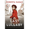 The Last Lullaby: An Utterly Heartbreaking and Unforgettable Historical Fiction Novel