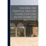 The Jews, the Gentiles, and the Church of God in the Gospel of Matthew