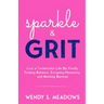 sparkle & GRIT: Live a Technicolor Life By Finally Finding Balance, Escaping Monotony, and Beating Burnout