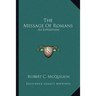 The Message Of Romans: An Exposition