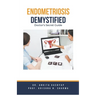 Endometriosis Demystified: Doctor's Secret Guide