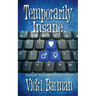 Temporarily Insane