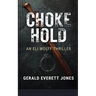 Choke Hold: An Eli Wolff Thriller