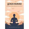 The Yoga Sutras: The Path to Inner Liberation and Harmony