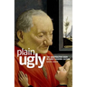 Plain Ugly: The Unattractive Body in Early Modern Culture