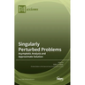 Singularly Perturbed Problems: Asymptotic Analysis and Approximate Solution