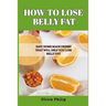 How to Lose Belly Fat: Easy Home Made Drinks That Will Help You Lose Belly Fat