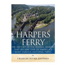 Harpers Ferry: The History of the Federal Armory that Became One of America's Most Famous National Parks