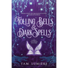 Tolling Bells & Dark Spells: A Southern Paranormal Cozy Mystery