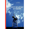 Don't Be Afraid of Heaven