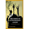 Becoming an Extraordinary Leader: Impacting Others To Lead