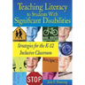 Teaching Literacy to Students with Significant Disabilities: Strategies for the K-12 Inclusive Classroom