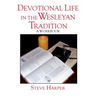 Devotional Life in the Wesleyan Tradition: A Workbook