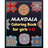 Mandala coloring book for girls 8-12: 100 Creative Mandala pages/100 pages/8/10, Soft Cover, Matte Finish/Mandala coloring book