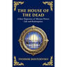 The House of the Dead: A Harrowing Journey Through Suffering, Redemption, and the Human Soul (Deluxe Hardbound Edition)
