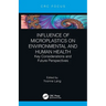 Influence of Microplastics on Environmental and Human Health: Key Considerations and Future Perspectives
