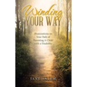 Winding Your Way: Illuminations on Your Path of Parenting A Child with a Disability