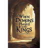 When Demons Played With Kings