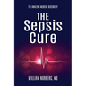 The Sepsis Cure: The Amazing Medical Discovery