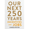 Our Next 250 Years: Incentives and Jobs