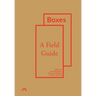 Boxes: A Field Guide