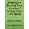 Progressive Business Plan for a Non-Medical Home Care Service: A Detailed Fill-in-the-Blank Template for Smart Entrepreneurs