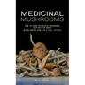 Medicinal Mushrooms: How to Grow Psilocybin & Micro-dosing benefits - Side effects