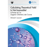 Calculating Theoretical Yield Is Not Impossible!: A Primer for an Organic Chemistry Lab Course