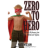 Zero to Hero: The Tale of My Recovery from Drug Addiction and Psychosis