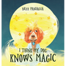 I Think My Dog Knows Magic