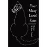 Your Many Lurid Fates: Stories