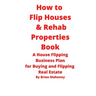 How to Flip Houses & Rehab Properties Book