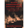 Black Entrepreneur Survival Guide: The Complete Guide to Becoming a Successful African American Entrepreneur
