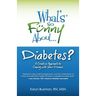 What's So Funny About Diabetes?: A Creative Approach to Coping with Your Disease