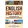 English History: A Captivating Guide to the History of England and the Victorian Era