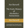 Jim Burwell The Early History of Alcoholics Anonymous