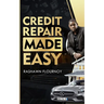 Credit Repair Made Easy: Guide to improve your credit score