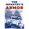 The Infantry's Armor: The U.S. Army's Separate Tank Battalions in World War II