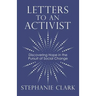 Letters to an Activist: Discovering Hope in the Pursuit of Social Change